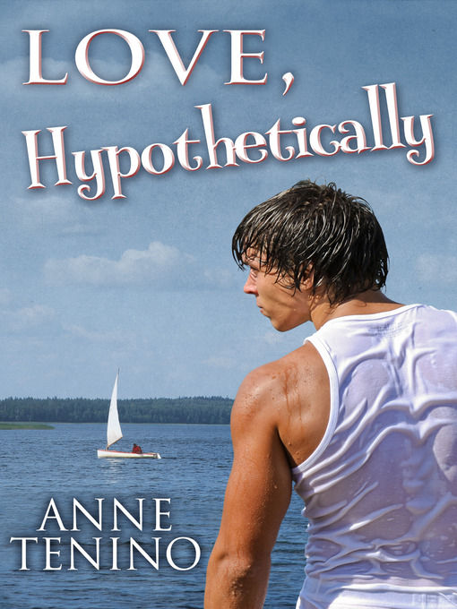 Title details for Love, Hypothetically by Anne Tenino - Available